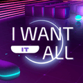 I Want It All
