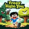 Trees Hate You